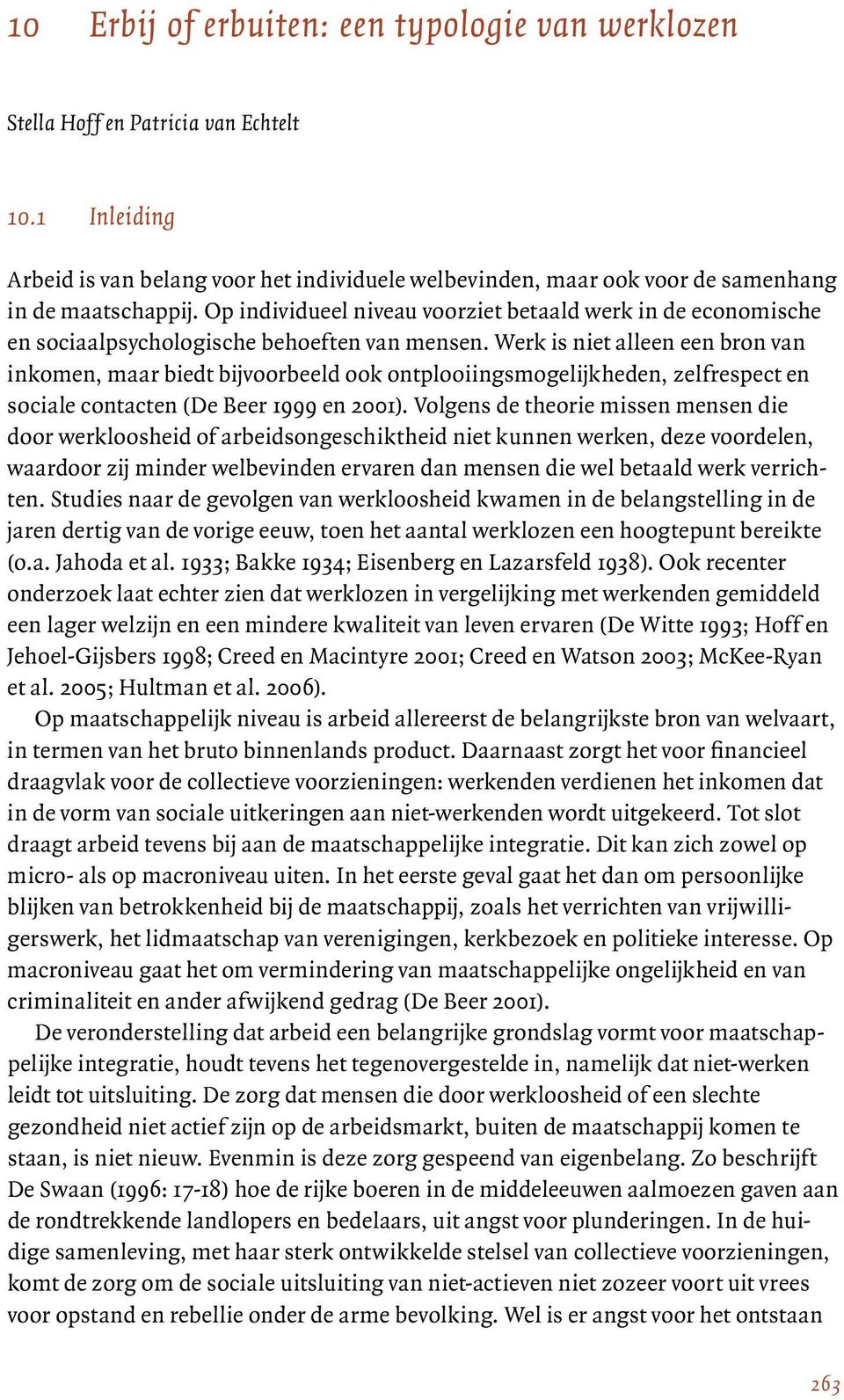 Op individueel niveau voorziet betaald werk in de economische en sociaalpsychologische behoeften van mensen.