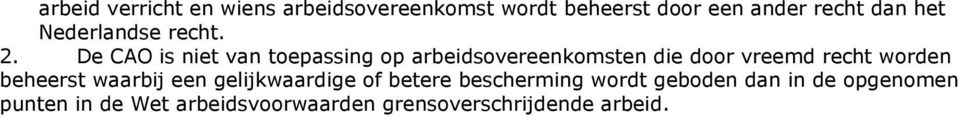 De CAO is niet van toepassing op arbeidsovereenkomsten die door vreemd recht worden