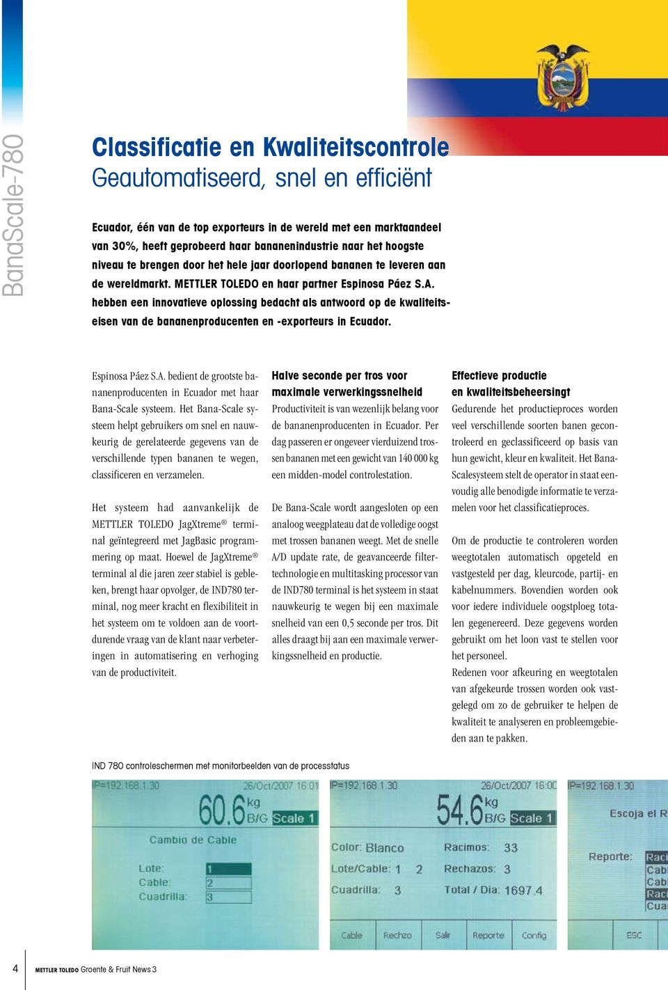 hebben een innovatieve oplossing bedacht als antwoord op de kwaliteitseisen van de bananenproducenten en -exporteurs in Ecuador. Espinosa Páez S.A.