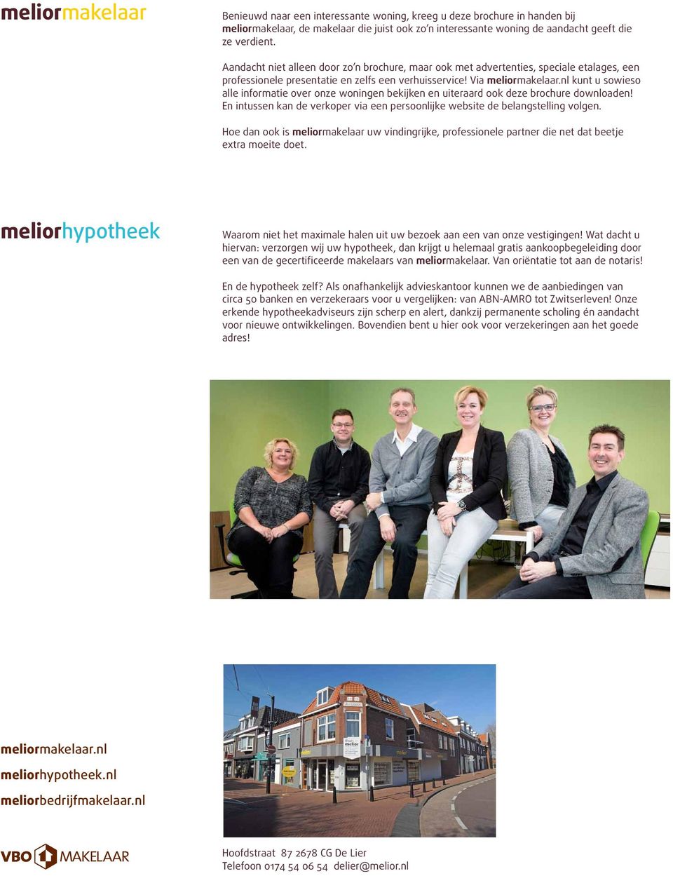 nl kunt u sowieso alle informatie over onze woningen bekijken en uiteraard ook deze brochure downloaden! En intussen kan de verkoper via een persoonlijke website de belangstelling volgen.