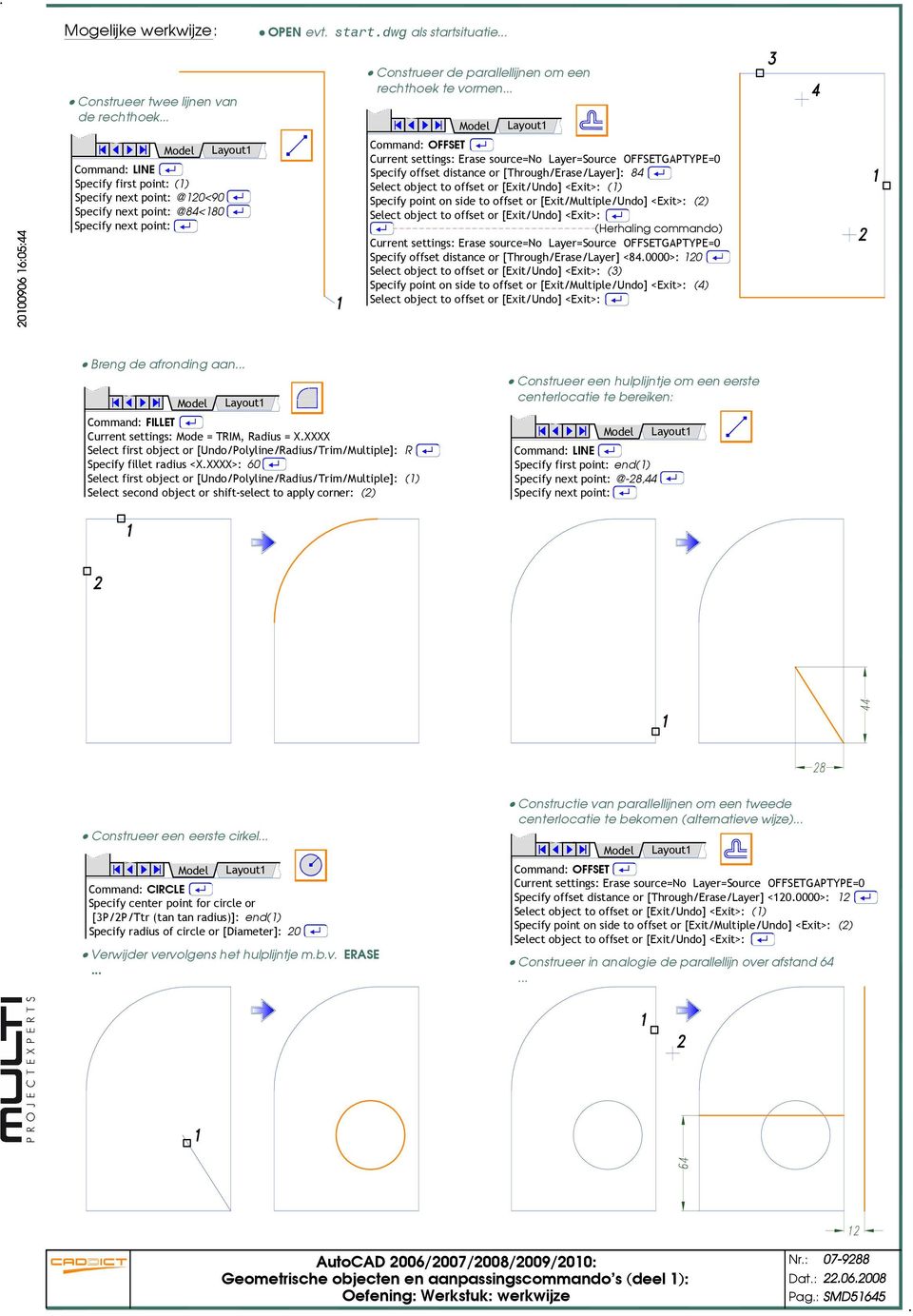 .. Command: OFFSET Current settings: Erase source=no Layer=Source OFFSETGPTYPE=0 Specify offset distance or [Through/Erase/Layer]: 84 (1) Specify point on side to offset or [Exit/Multiple/Undo]