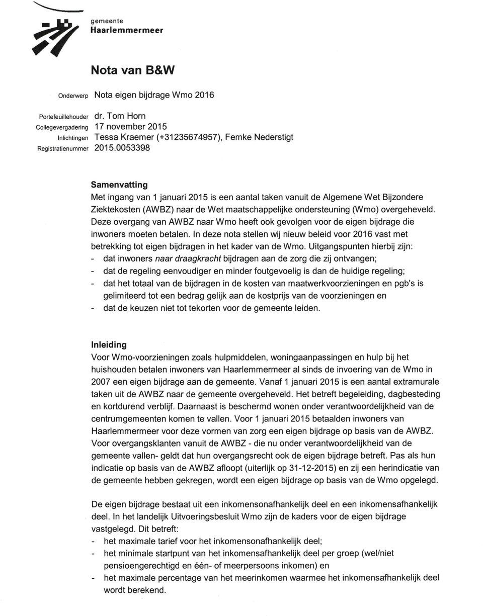 0053398 Samenvatting Met ingang van 1 januari 2015 is een aantal taken vanuit de Algemene Wet Bijzondere Ziektekosten (AWBZ) naar de Wet maatschappelijke ondersteuning (Wmo) overgeheveld.