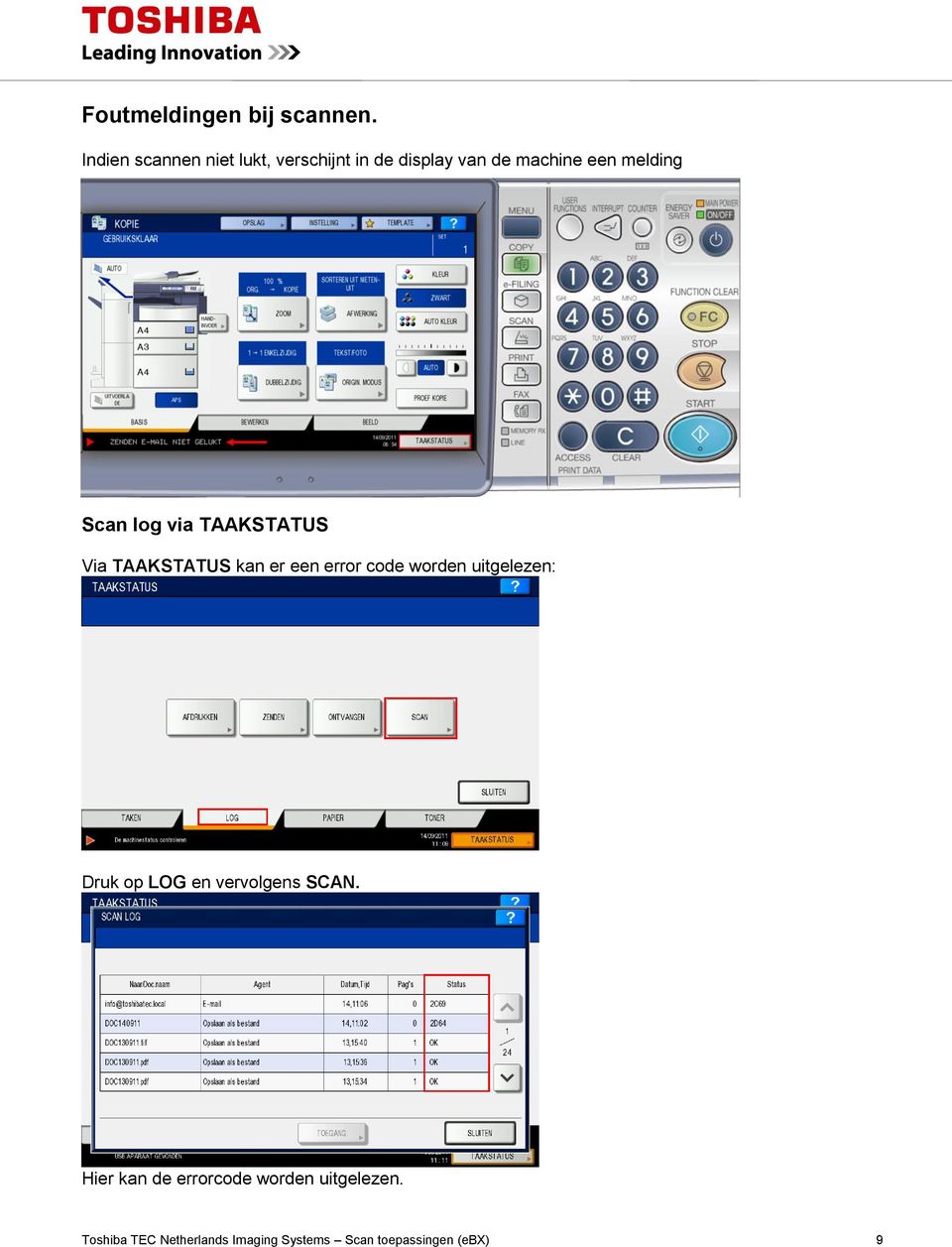 Scan log via TAAKSTATUS Via TAAKSTATUS kan er een error code worden uitgelezen: