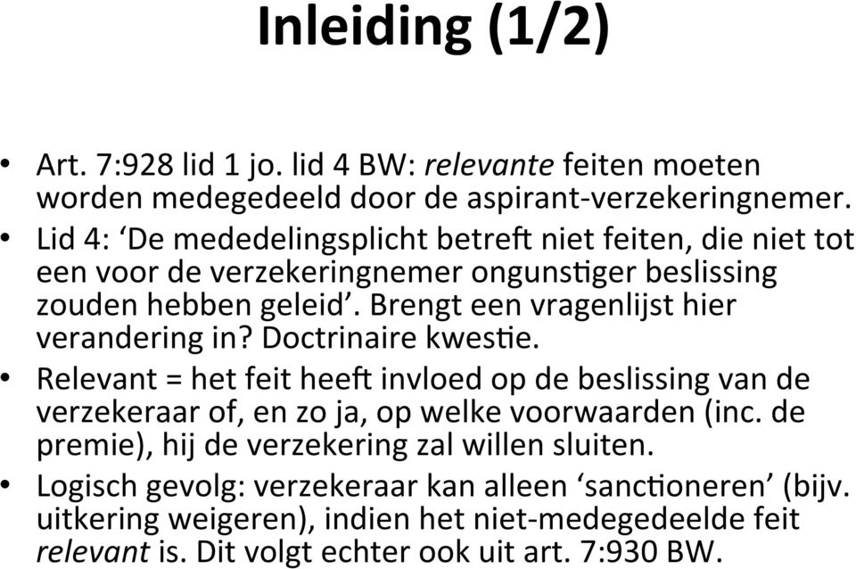 Brengt een vragenlijst hier verandering in? Doctrinaire kwes[e.