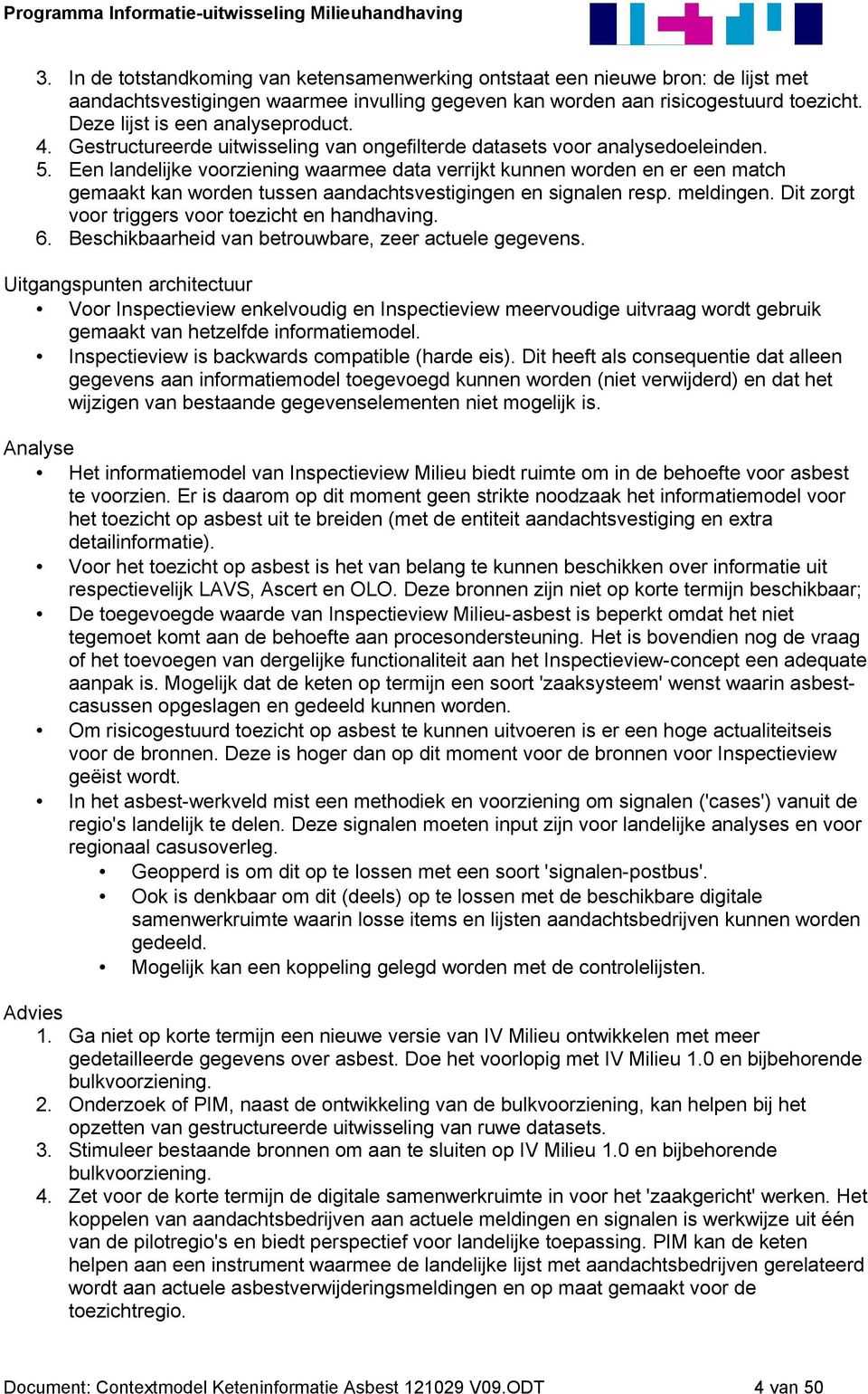 Een landelijke voorziening waarmee data verrijkt kunnen worden en er een match gemaakt kan worden tussen aandachtsvestigingen en signalen resp. meldingen.