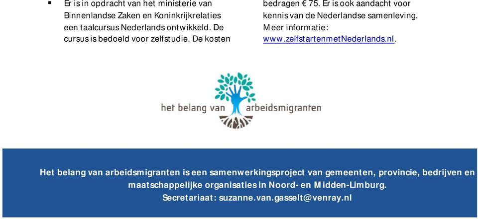 Meer informatie: www.zelfstartenmetnederlands.nl.