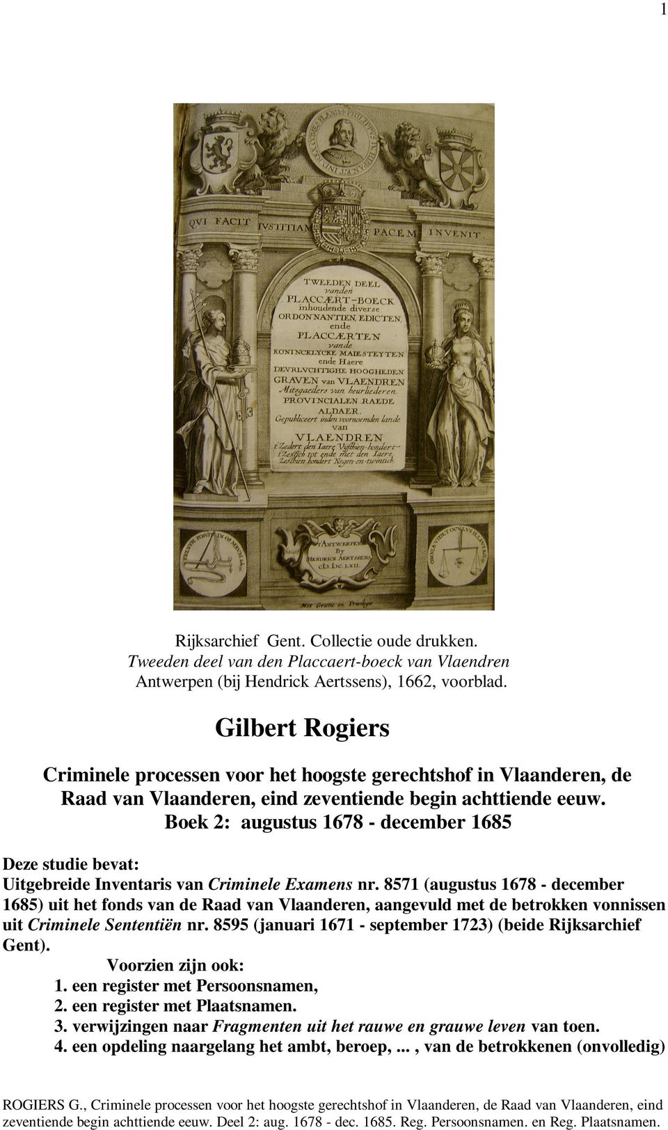 Boek 2: augustus 1678 - december 1685 Deze studie bevat: Uitgebreide Inventaris van Criminele Examens nr.