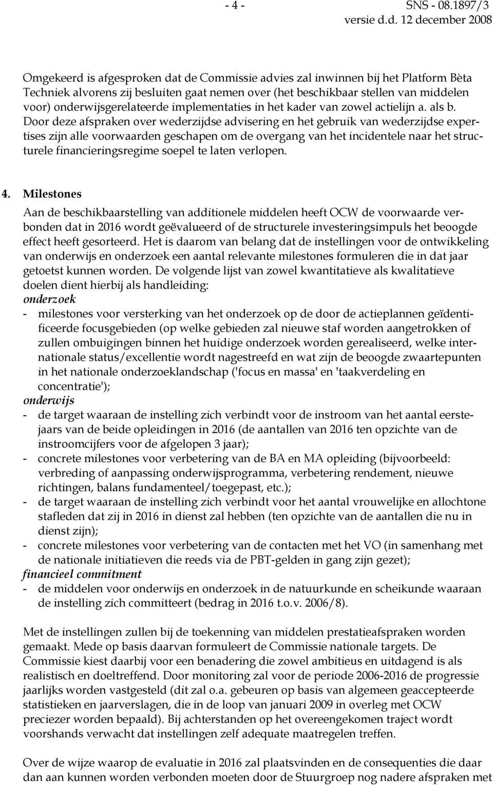 onderwijsgerelateerde implementaties in het kader van zowel actielijn a. als b.