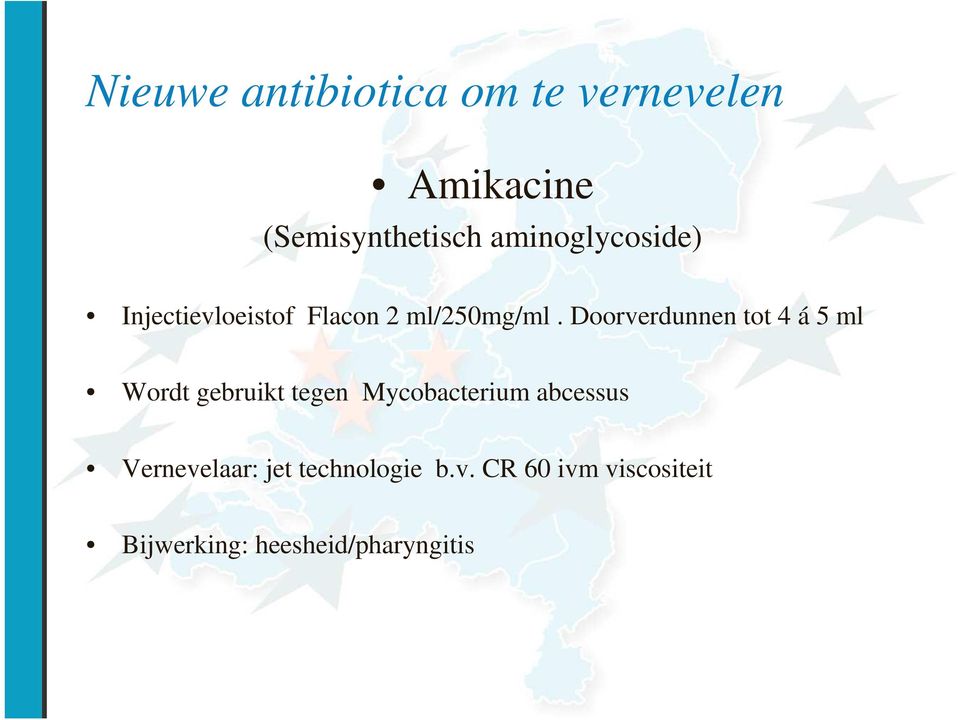 Doorverdunnen tot 4 á 5 ml Wordt gebruikt tegen Mycobacterium