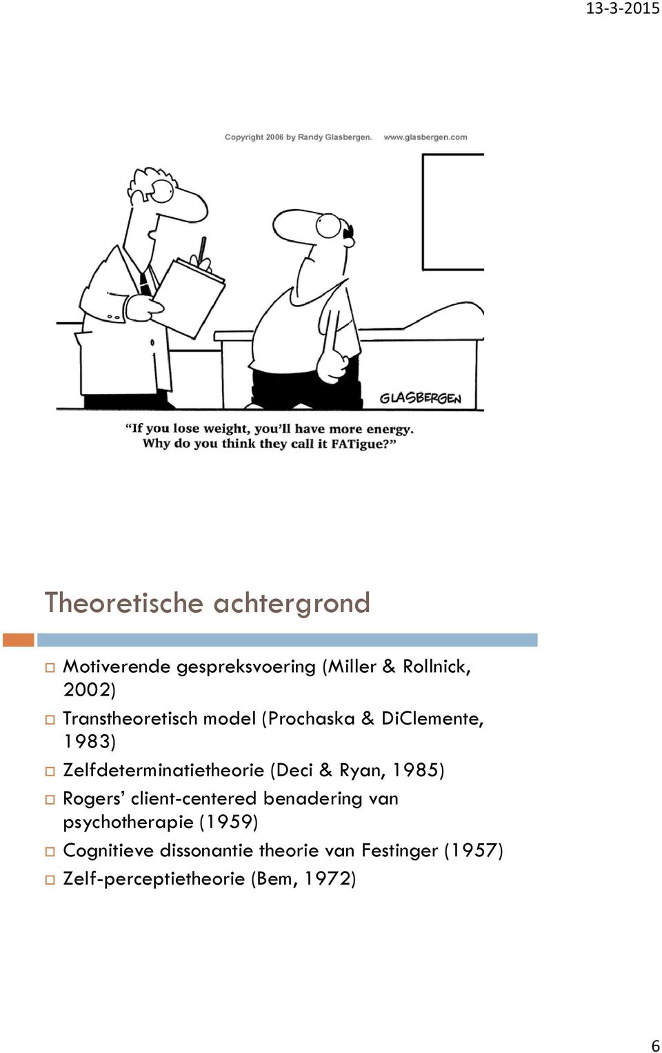 (Deci & Ryan, 1985) Rogers client-centered benadering van psychotherapie (1959)