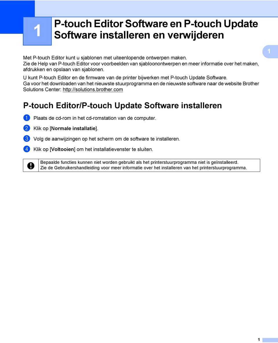 U kunt P-touch Editor en de firmware van de printer bijwerken met P-touch Update Software.