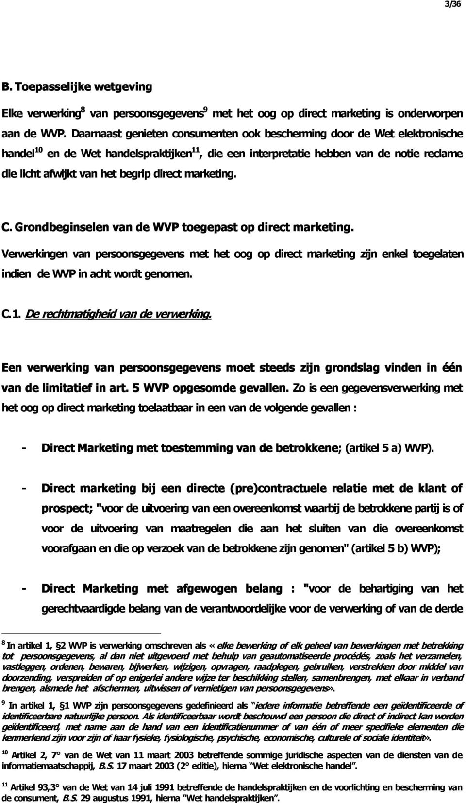direct marketing. C. Grondbeginselen van de WVP toegepast op direct marketing.