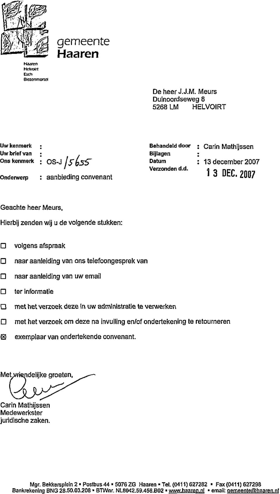 p~~7 O volgens afspraak O naar aanleiding van ons telefoongesprek van O naar aanleiding van uw email f7 ter informatie O met het verzoek deze in uw administratie te verrrerken ~ met het verzoek om