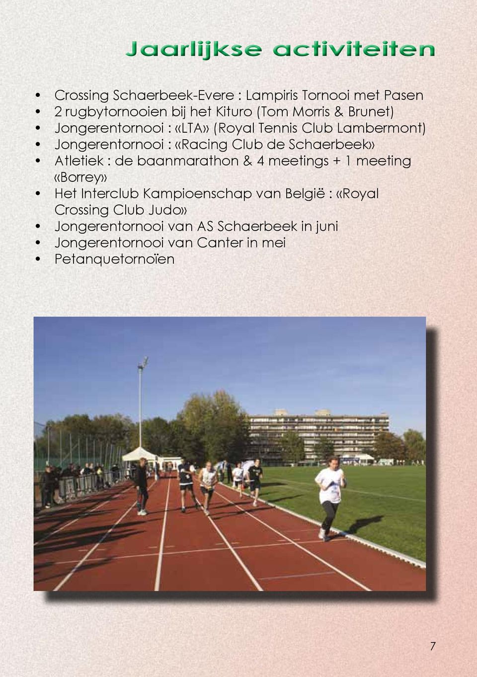 Schaerbeek» Atletiek : de baanmarathon & 4 meetings + 1 meeting «Borrey» Het Interclub Kampioenschap van België :