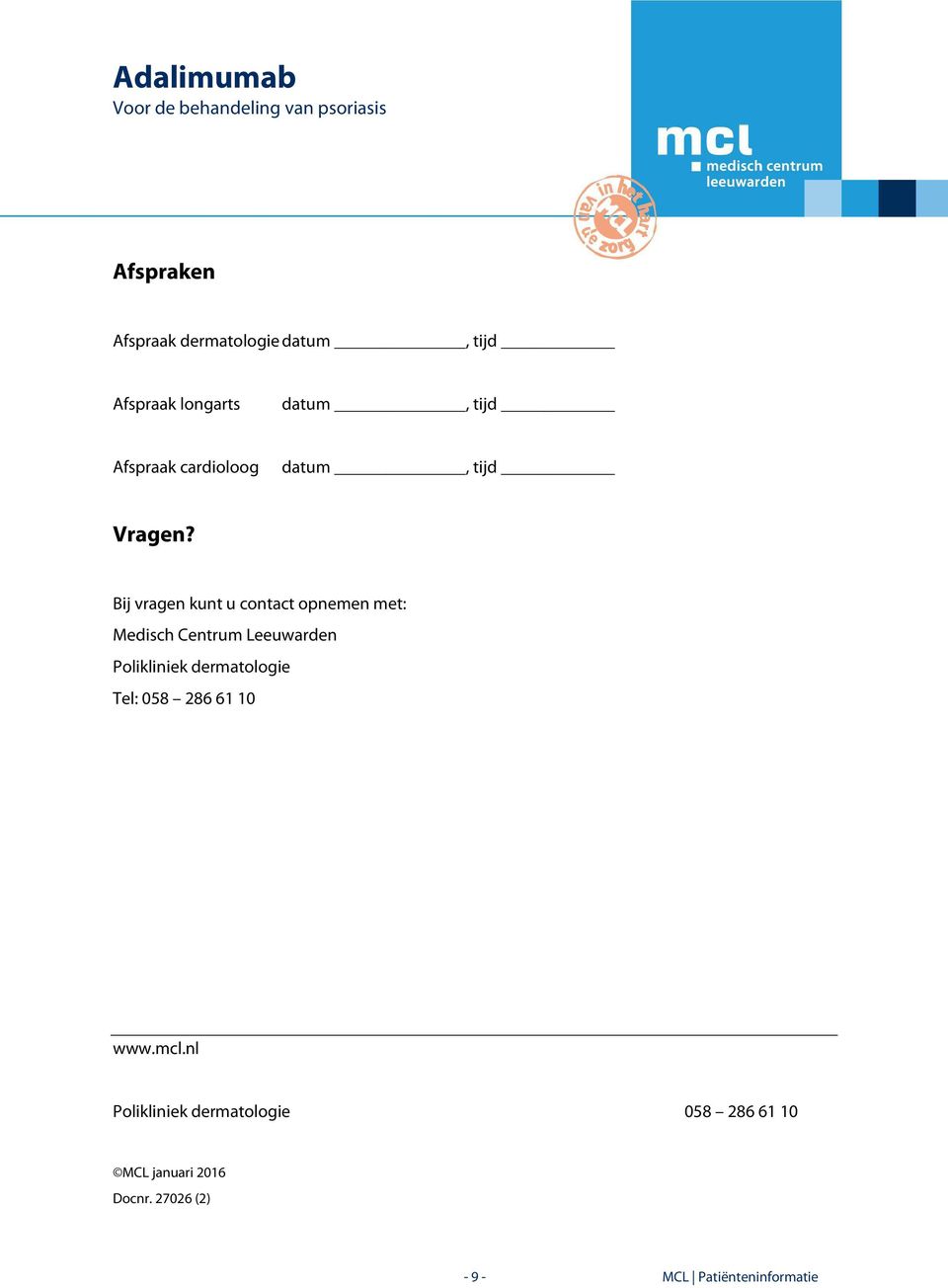 Bij vragen kunt u contact opnemen met: Medisch Centrum Leeuwarden Polikliniek