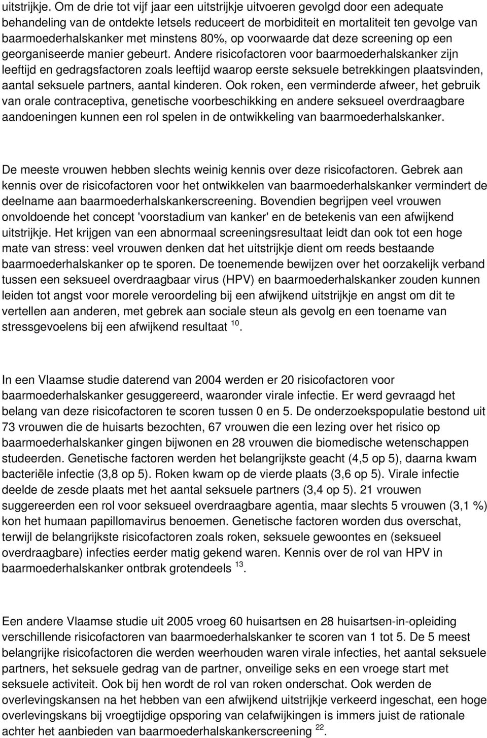 minstens 80%, op voorwaarde dat deze screening op een georganiseerde manier gebeurt.