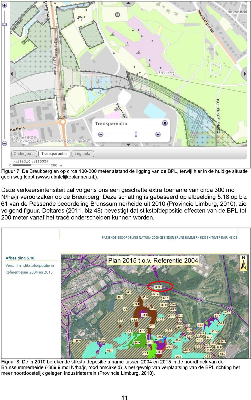 18 op blz 61 van de Passende beoordeling Brunssummerheide uit 2010 (Provincie Limburg, 2010), zie volgend figuur.