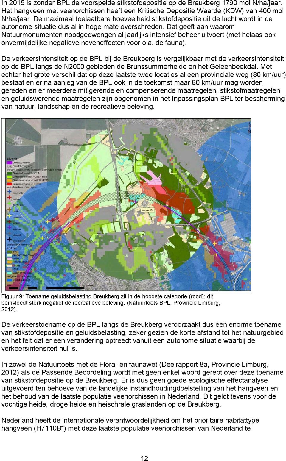 Dat geeft aan waarom Natuurmonumenten noodgedwongen al jaarlijks intensief beheer uitvoert (met helaas ook onvermijdelijke negatieve neveneffecten voor o.a. de fauna).