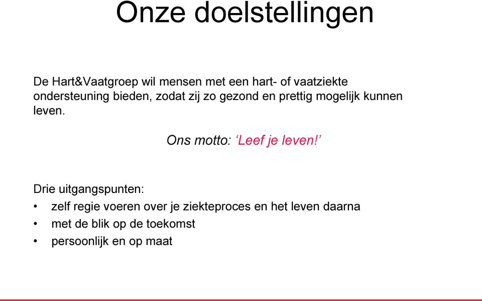 Ons motto: Leef je leven!