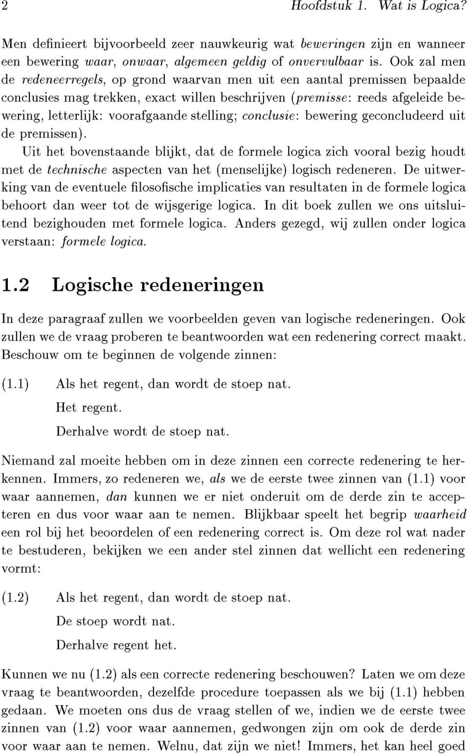 stelling; conclusie: bewering geconcludeerd uit de premissenè.