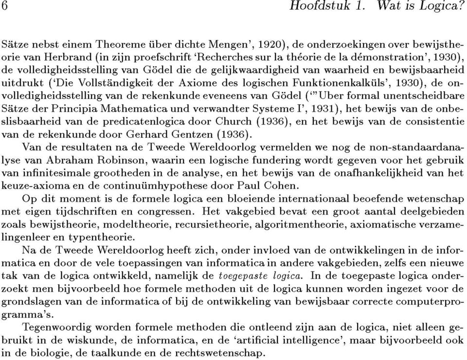 volledigheidsstelling van Gíodel die de gelijkwaardigheid van waarheid en bewijsbaarheid uitdrukt è`die Vollstíandigkeit der Axiome des logischen Funktionenkalkíuls', 1930è, de