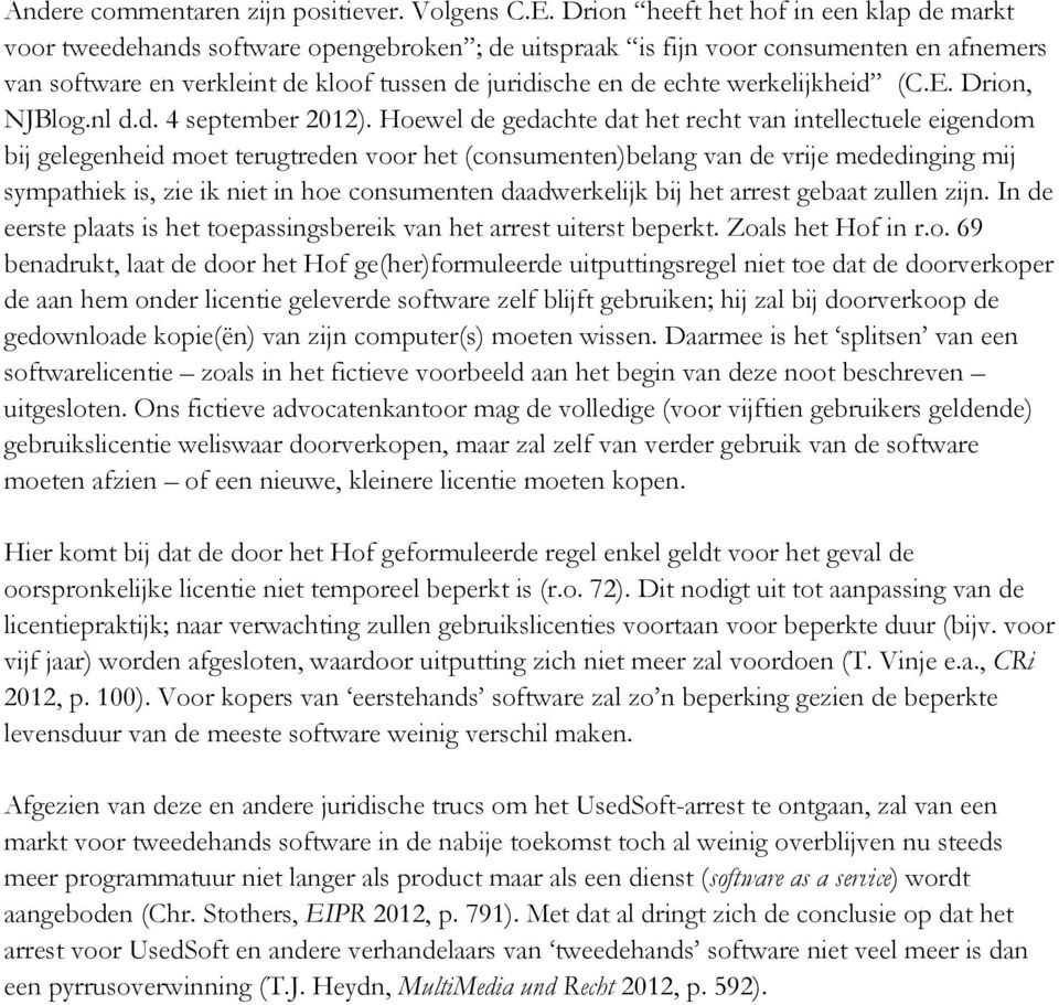 werkelijkheid (C.E. Drion, NJBlog.nl d.d. 4 september 2012).