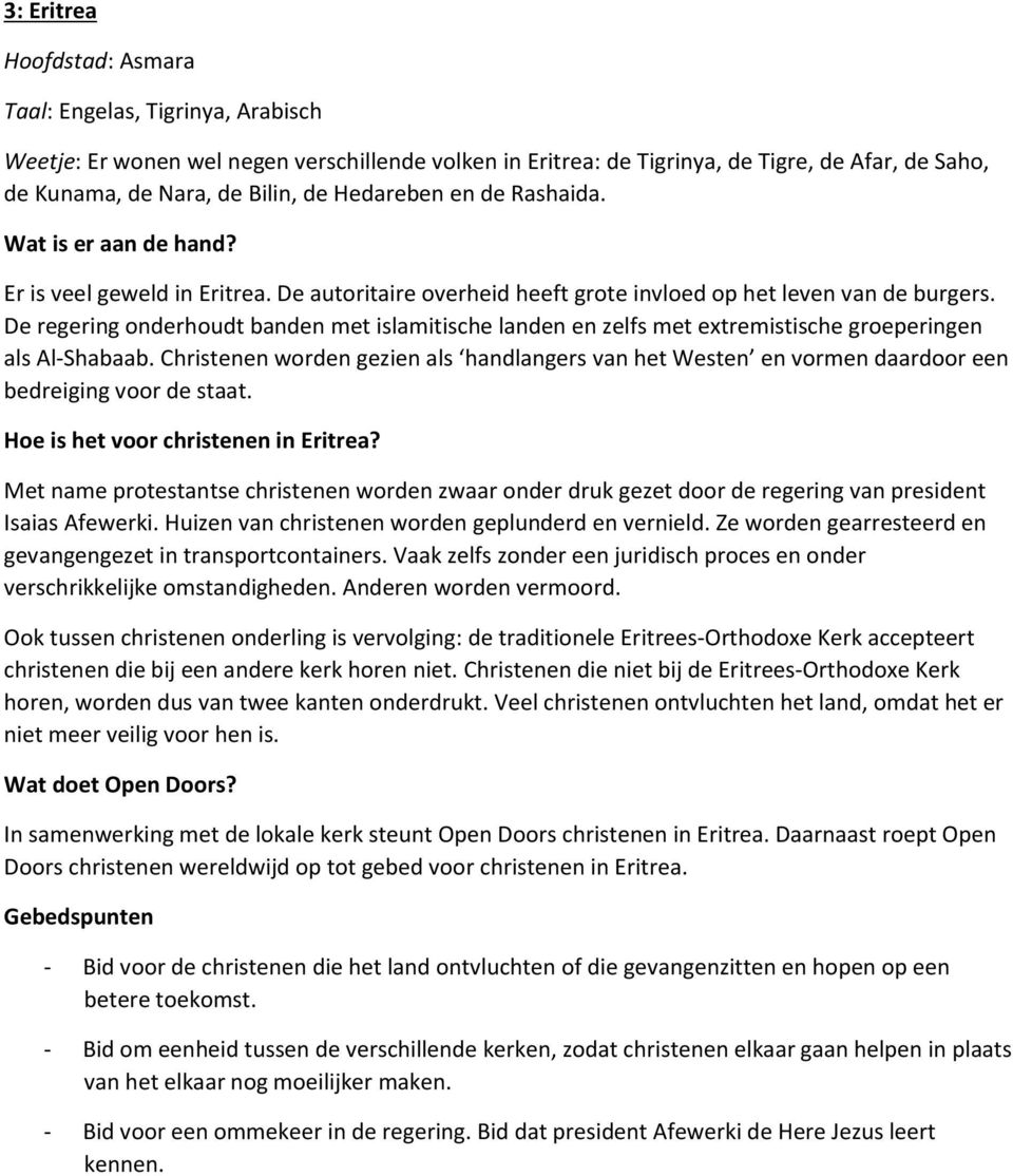 De regering onderhoudt banden met islamitische landen en zelfs met extremistische groeperingen als Al-Shabaab.