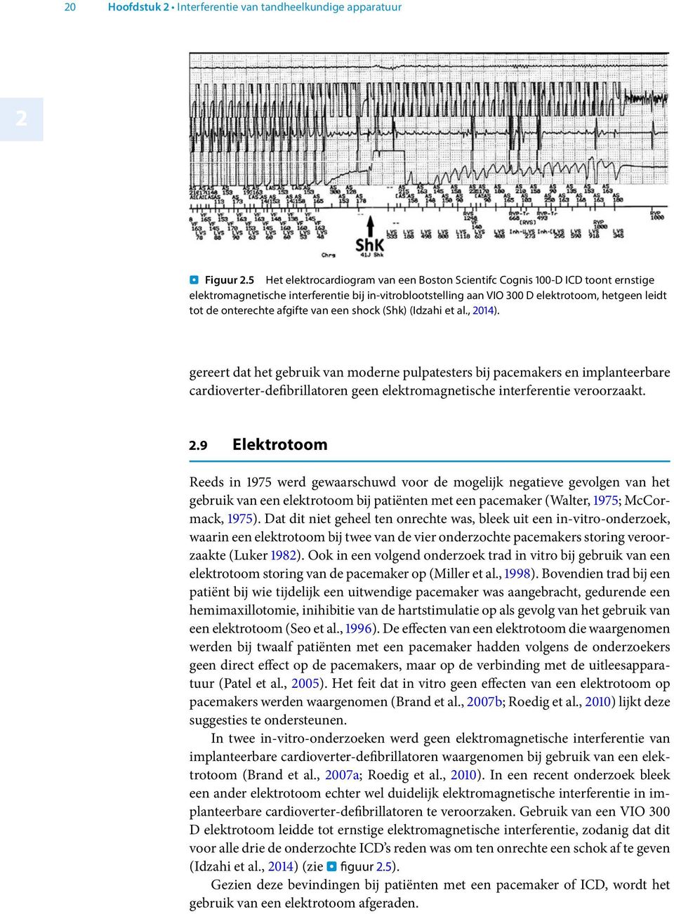 afgifte van een shock (Shk) (Idzahi et al., 014).