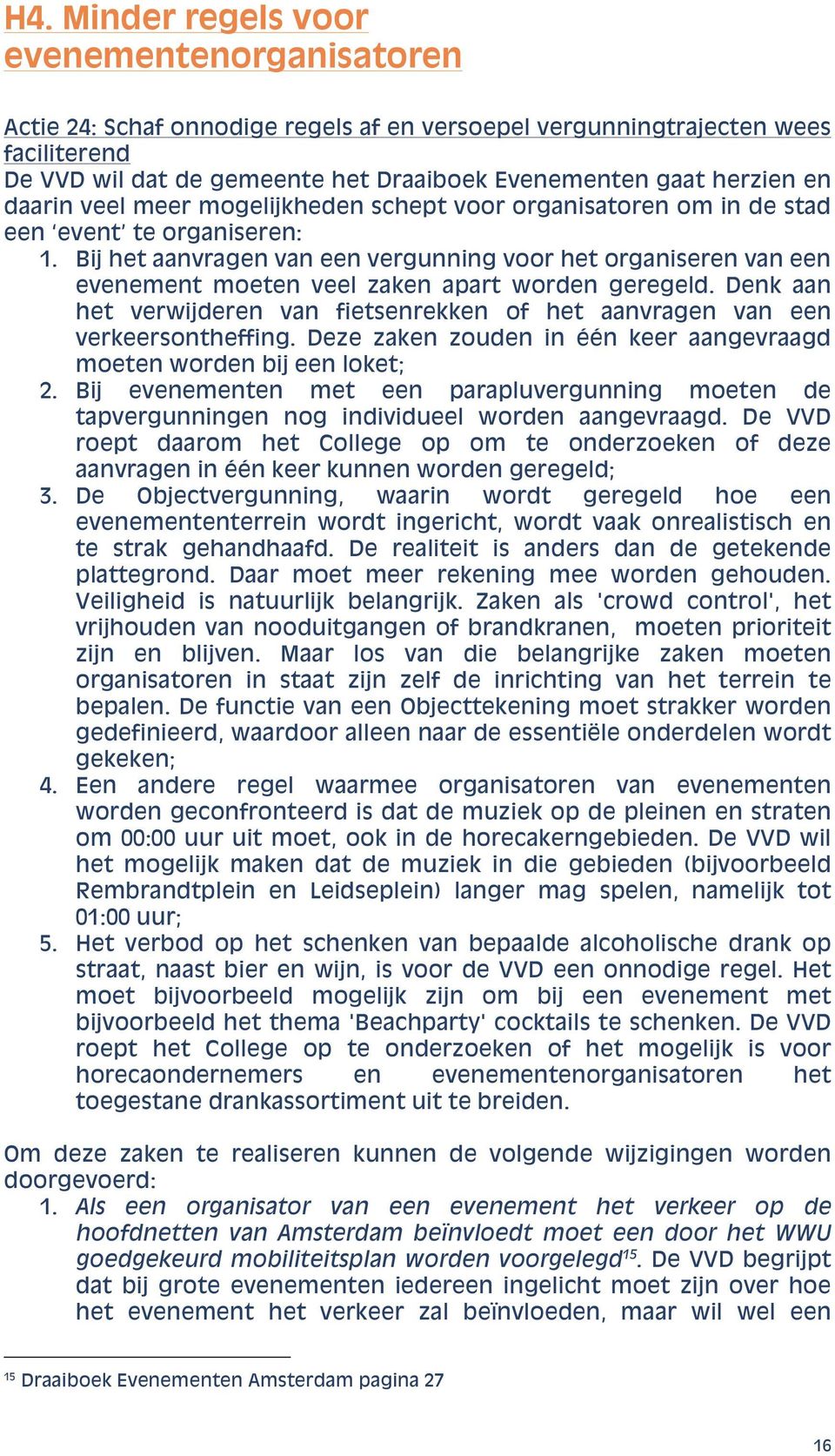 Bij het aanvragen van een vergunning voor het organiseren van een evenement moeten veel zaken apart worden geregeld.