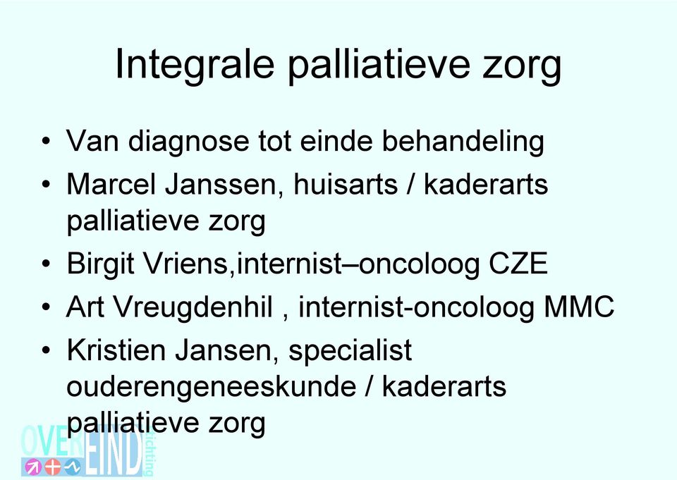 Vriens,internist oncoloog CZE Art Vreugdenhil, internist-oncoloog