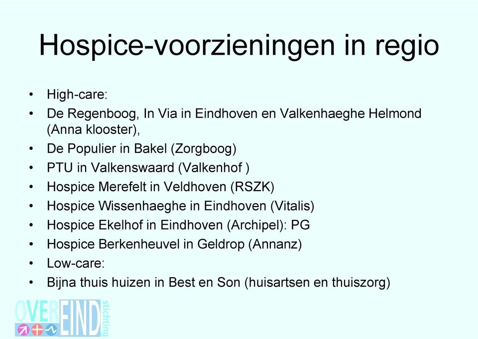 Veldhoven (RSZK) Hospice Wissenhaeghe in Eindhoven (Vitalis) Hospice Ekelhof in Eindhoven (Archipel): PG