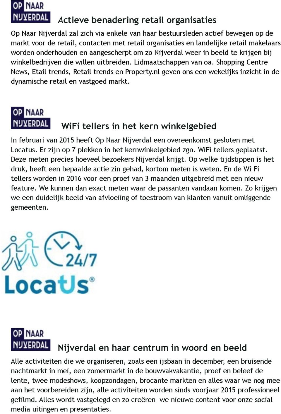 Shopping Centre News, Etail trends, Retail trends en Property.nl geven ons een wekelijks inzicht in de dynamische retail en vastgoed markt.