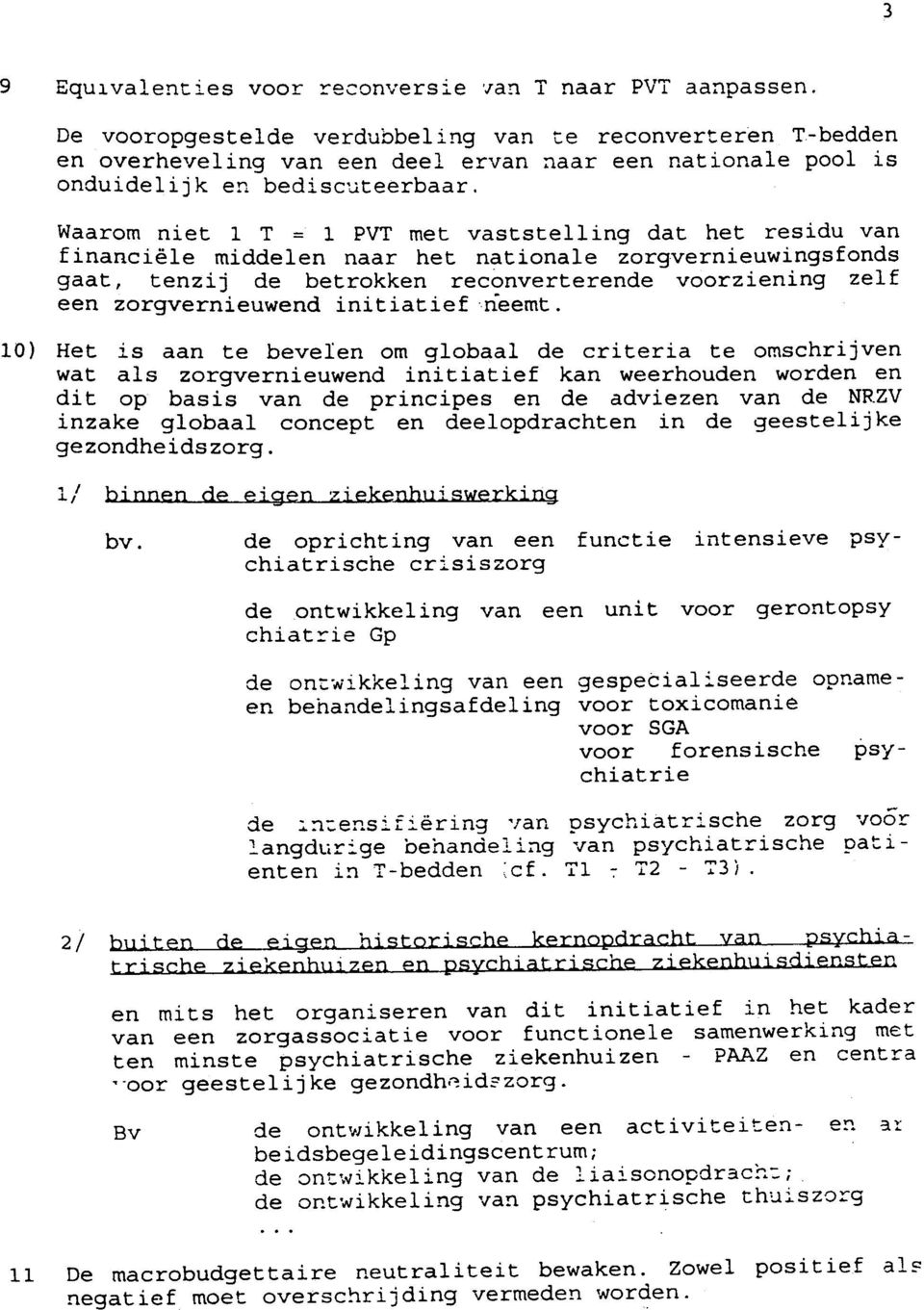 Waarom ni et 1 T = 1 PVT met vaststelling dat het residu van financiële middelen naar het nationale zorgvernieuwingsfonds gaat, tenzij de betrokken reconverterende voorziening zelf een