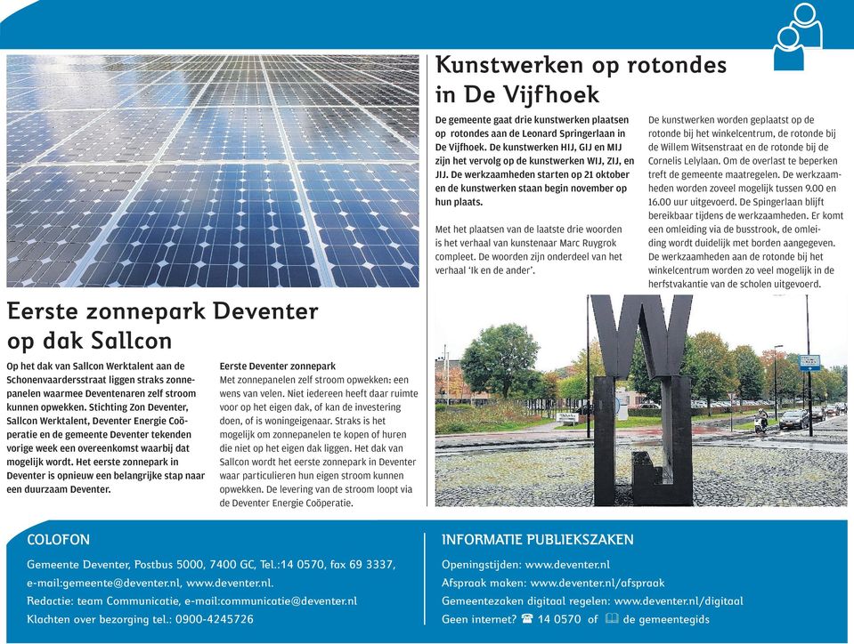 Het eerste zonnepark in Deventer is opnieuw een belangrijke stap naar een duurzaam Deventer. Eerste Deventer zonnepark Met zonnepanelen zelf stroom opwekken: een wens van velen.