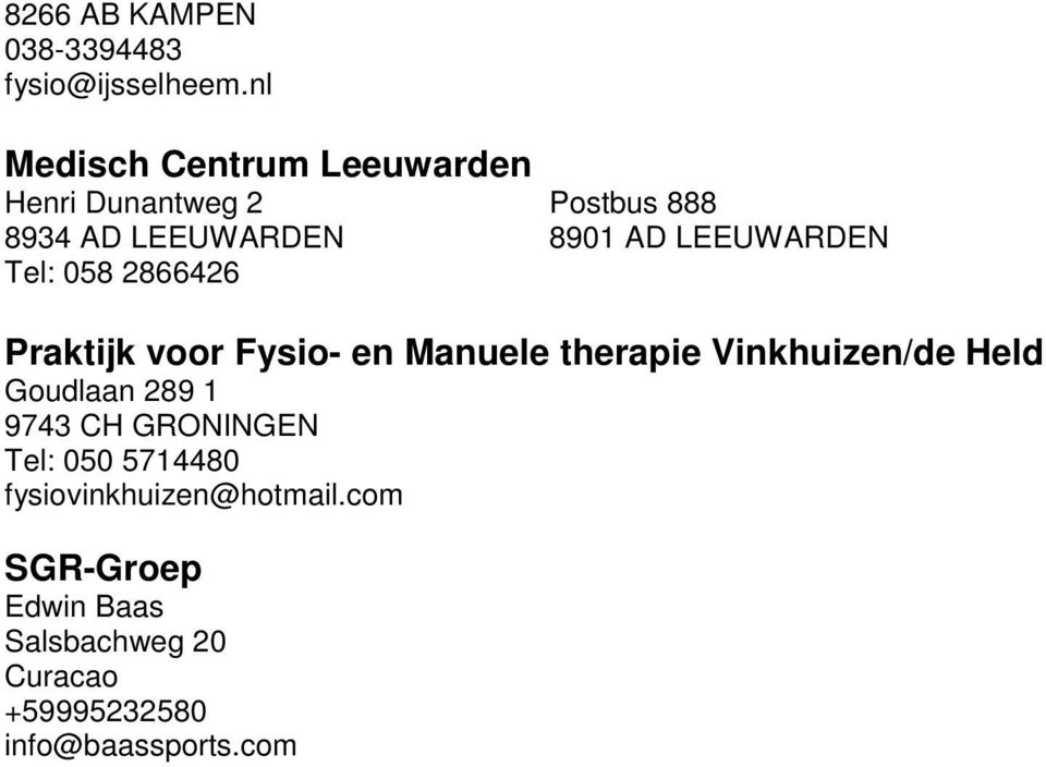 LEEUWARDEN Tel: 058 2866426 Praktijk voor Fysio- en Manuele therapie Vinkhuizen/de Held