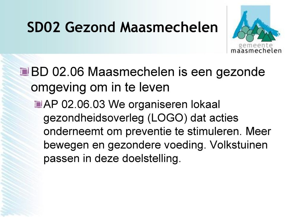 We organiseren lokaal gezondheidsoverleg (LOGO) dat acties