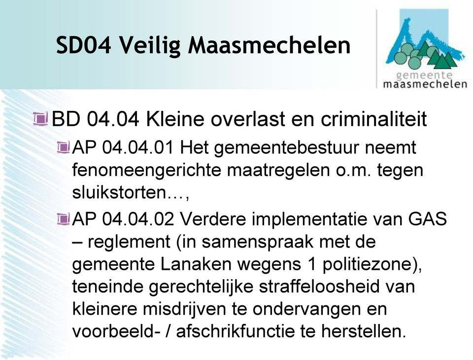 04.02 Verdere implementatie van GAS reglement (in samenspraak met de gemeente Lanaken wegens 1