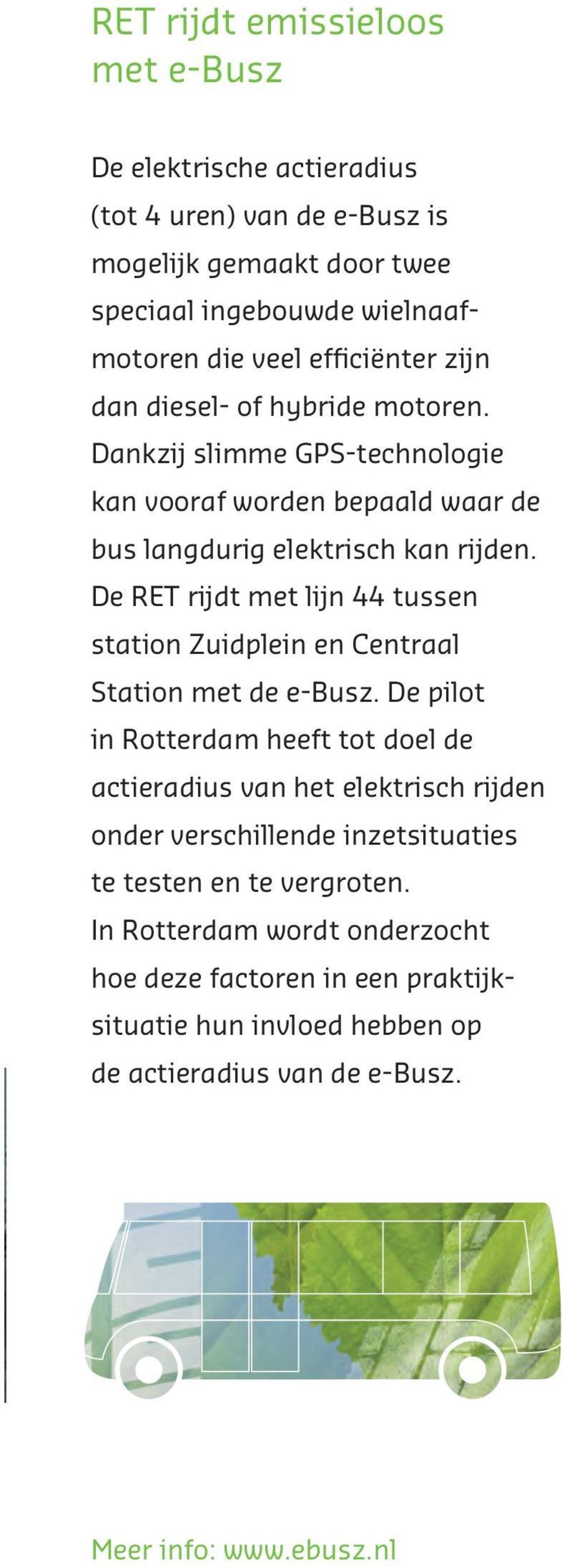 De RET rijdt met lijn 44 tussen station Zuidplein en Centraal Station met de e-busz.