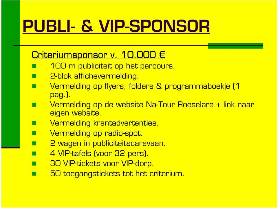 Vermelding op de website Na-Tour Roeselare + link naar eigen website. Vermelding krantadvertenties.