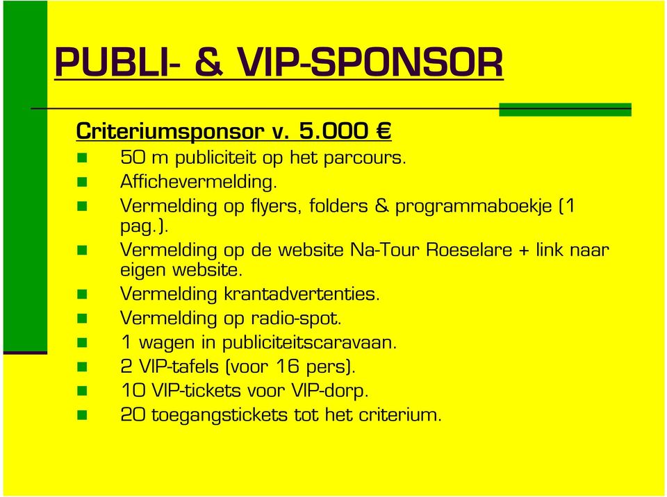 Vermelding op de website Na-Tour Roeselare + link naar eigen website. Vermelding krantadvertenties.