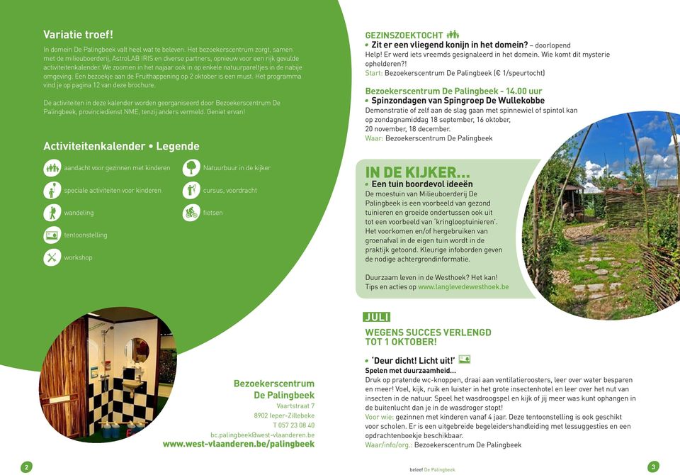 We zoomen in het najaar ook in op enkele natuurpareltjes in de nabije omgeving. Een bezoekje aan de Fruithappening op 2 oktober is een must. Het programma vind je op pagina 12 van deze brochure.