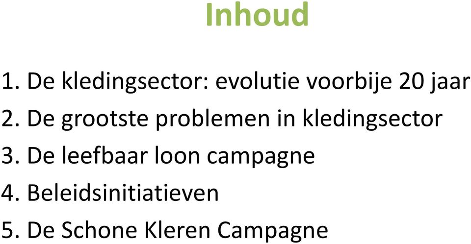 2. De grootste problemen in kledingsector 3.