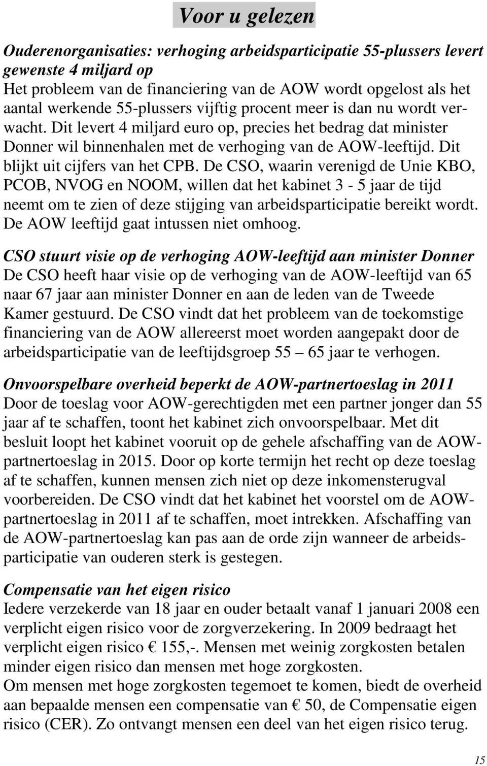 Dit blijkt uit cijfers van het CPB.