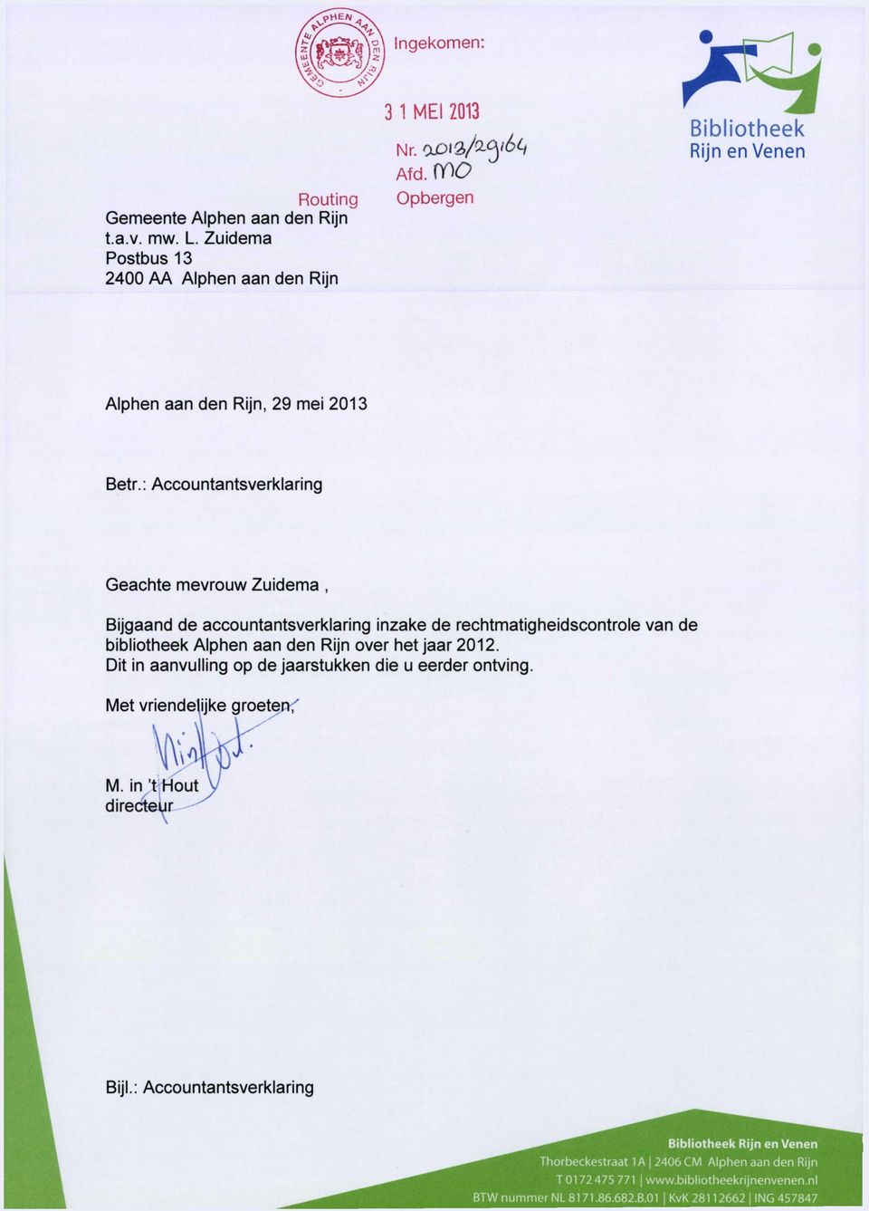 : Accountantsverklaring Geachte mevrouw Zuidema, Bijgaand de accountantsverklaring inzake de rechtmatigheidscontrole van de bibliotheek Alphen aan den Rijn over het jaar 2012.