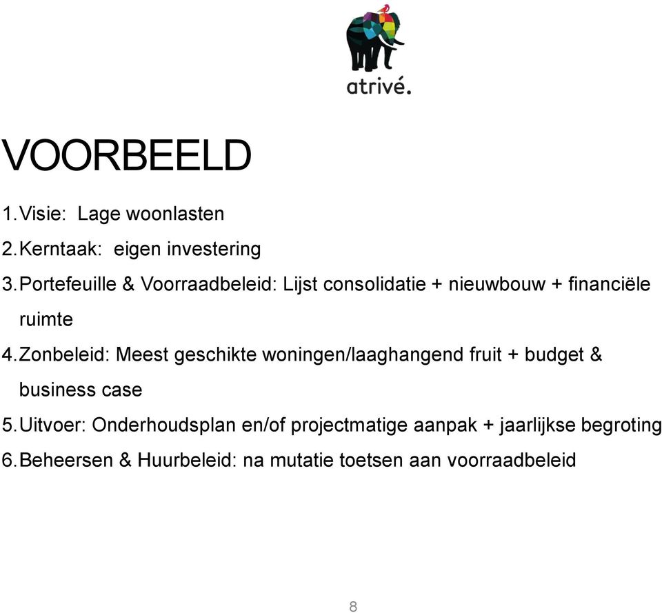 Zonbeleid: Meest geschikte woningen/laaghangend fruit + budget & business case 5.