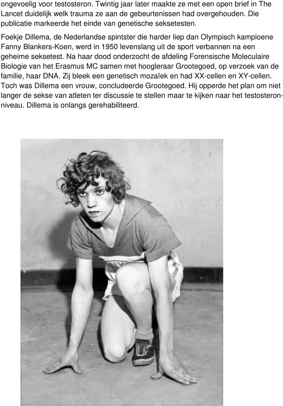 Foekje Dillema, de Nederlandse spintster die harder liep dan Olympisch kampioene Fanny Blankers-Koen, werd in 1950 levenslang uit de sport verbannen na een geheime seksetest.