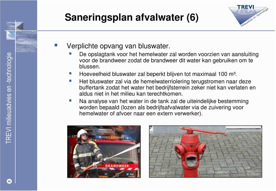 Hoeveelheid bluswater zal beperkt blijven tot maximaal 100 m³.