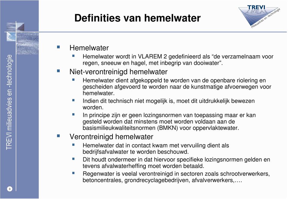 Indien dit technisch niet mogelijk is, moet dit uitdrukkelijk bewezen worden.