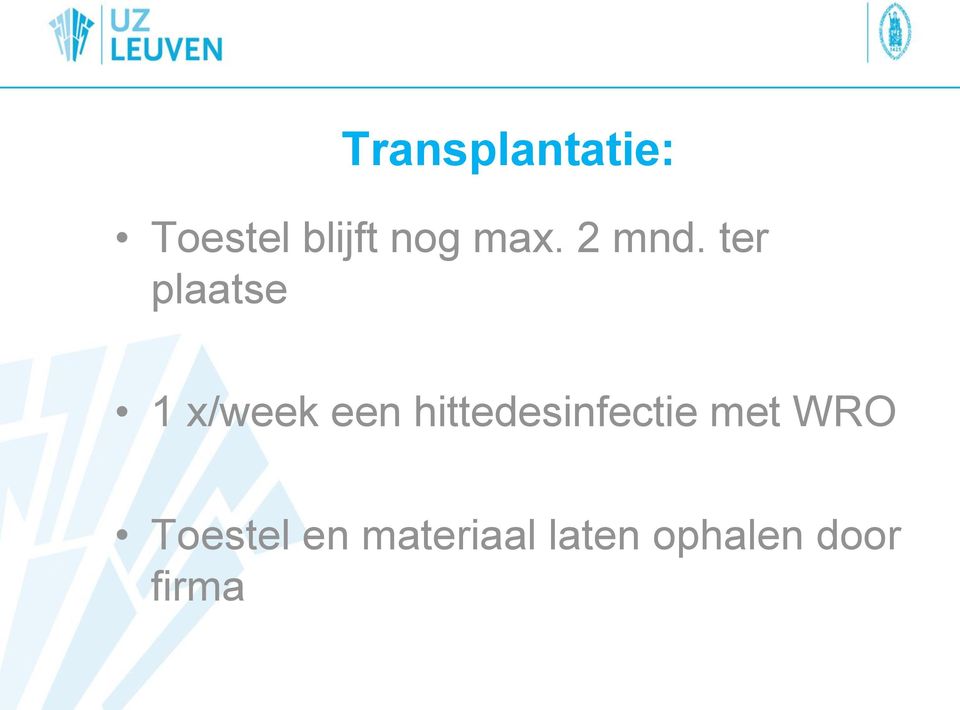 ter plaatse 1 x/week een