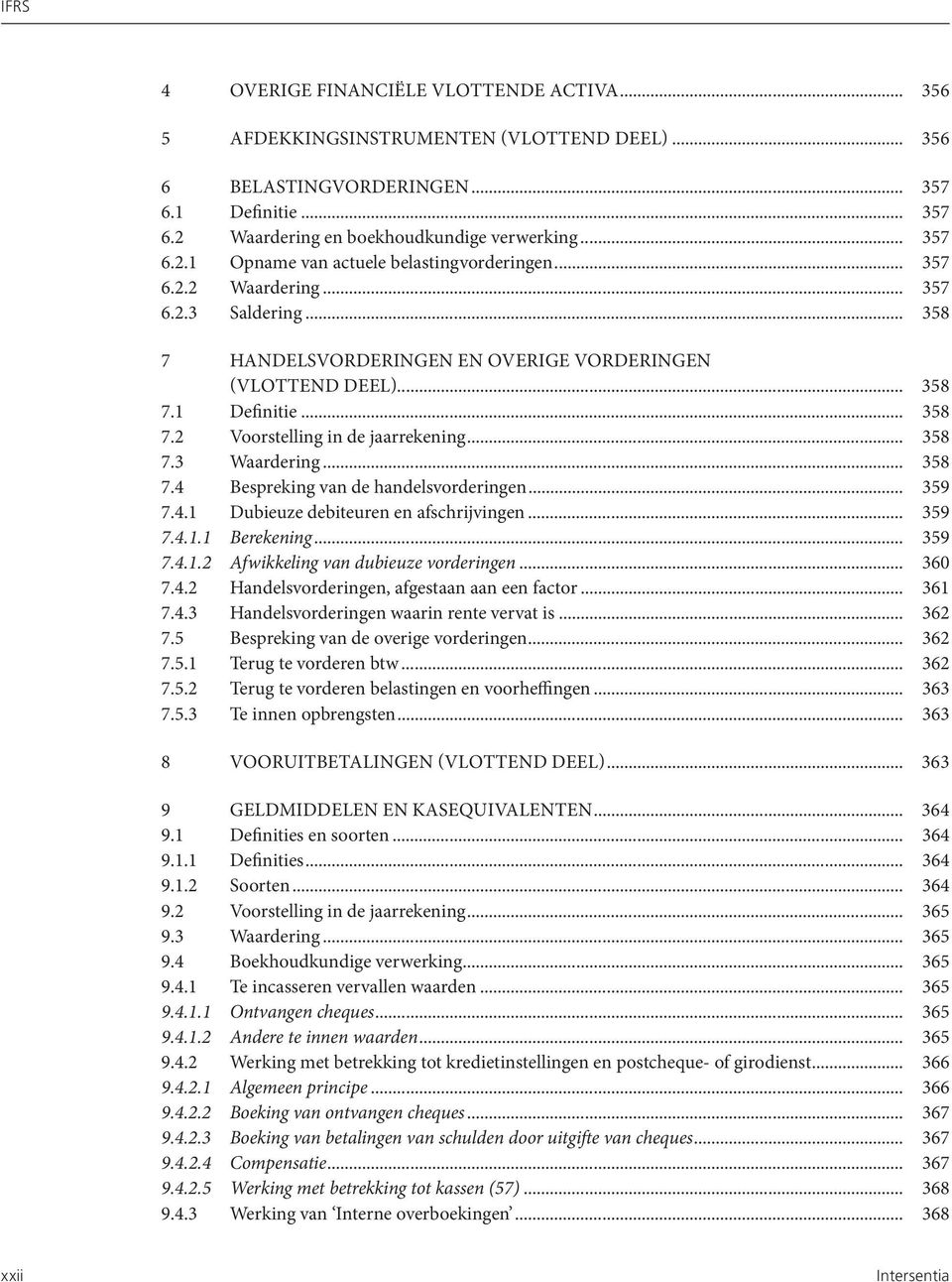 .. 358 7.3 Waardering... 358 7.4 Bespreking van de handelsvorderingen... 359 7.4.1 Dubieuze debiteuren en afschrijvingen... 359 7.4.1.1 Berekening... 359 7.4.1.2 Afwikkeling van dubieuze vorderingen.